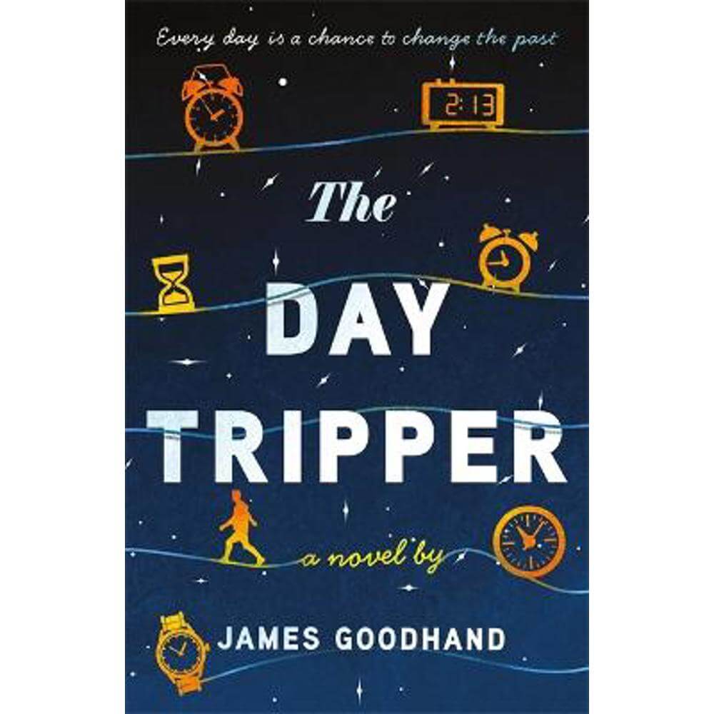 The Day Tripper: A tender new novel on the importance of small actions (Paperback) - James Goodhand